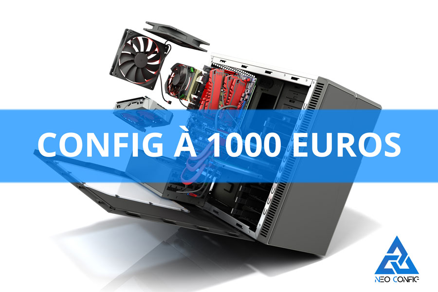 Config PC gamer à 1000 €